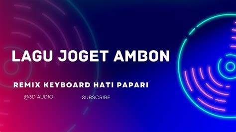 Lagu Joget Ambon Terbaru Remix Keyboard Hati Papari Youtube