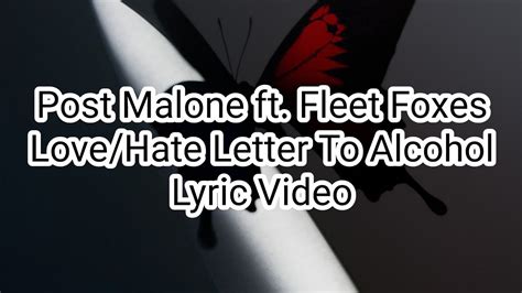 Post Malone Ft Fleet Foxes Love Hate Letter To Alcohol Lyric Video