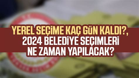 Yerel Se Ime Ka G N Kald Belediye Se Imleri Ne Zaman Yap Lacak