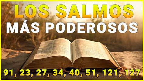 Los Salmos Más Poderosos 91 23 27 34 40 51 121 127 Con Oración