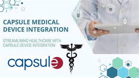 Capsule Medical Device Integration Streamlining Healthcare With