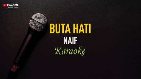 Naif Buta Hati Karaoke Youtube