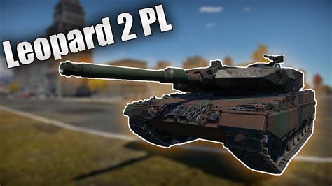 БЫСТРЫЙ ОБЗОР ПОЛКОВОЙ LEOPARD 2 PL War Thunder YouTube