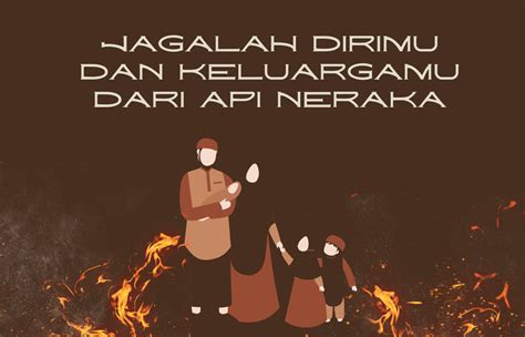 Jagalah Dirimu Dan Keluargamu Dari Api Neraka Yayasan Al Mawa Indonesia