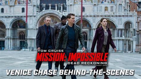 Mission Impossible Dead Reckoning Part One Venice Chase Behind The