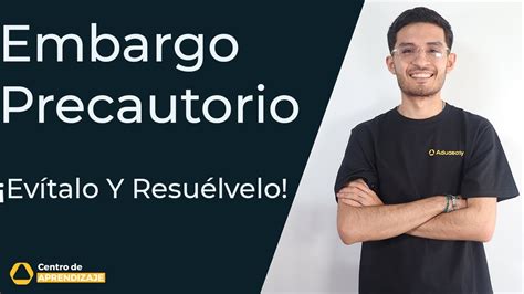 Consejos Para Resolver Un Embargo Precautorio Youtube