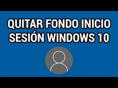 Quitar El Fondo De Pantalla De Inicio De Sesi N En Windows