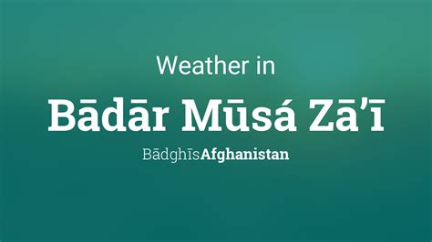 Weather For Bādār Mūsá Zāī Afghanistan