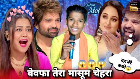 बेवफा तेरा मासूम चेहरा Indian Idol में गाया ऐसा गाना सब सुनकर हुआ