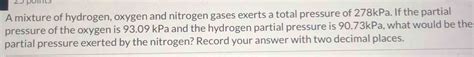 Solved Pomts A Mixture Of Hydrogen Oxygen And Nitrogen Gases