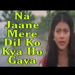 NA JANE MERE DDLJ DIL KO KYA HO GAYA HAI Song Lyrics And Music By