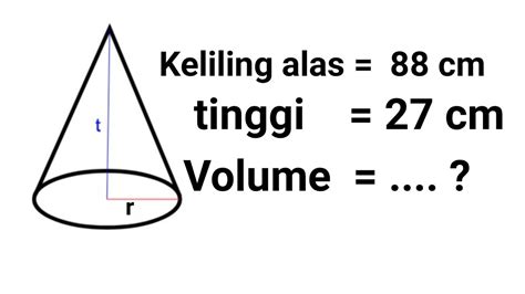 Cara Mudah Menghitung Volume Kerucut Jika Diketahui Keliling Alas Dan