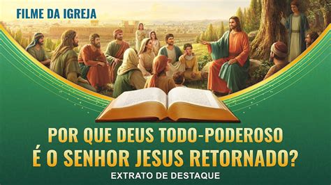 Filme Da Igreja Por Que Deus Todo Poderoso é O Senhor Jesus Retornado