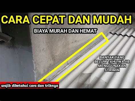 Cara Menutup Celah Pertemuan Atap Asbes Dan Tembok Youtube