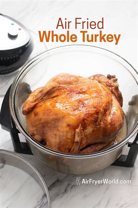 Air Fryer Whole Turkey Recipe How To Cook Air Fry Air Fryer World