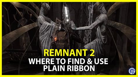 Where To Find & Use Plain Ribbon In Remnant 2 - Gamer Tweak