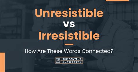 Unresistible Vs Irresistible Deciding Between Similar Terms