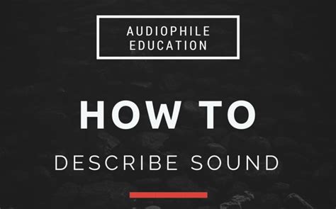 How To Describe Sound An Audiophile Terminology Guide — Audiophile On