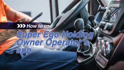 How To Use Super Ego Holding Owner Operators App Super Ego Holding