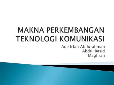 Ppt Makna Perkembangan Teknologi Komunikasi Powerpoint Presentation Free Download Id 4880321