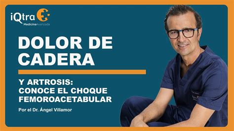 Dolor De Cadera Y Artrosis Conoce El Choque Femoroacetabular YouTube