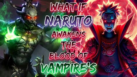 What If Naruto Awakens The Blood Of Vampires Youtube