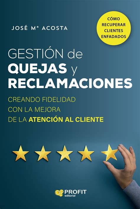 Libro Gestión De Quejas Y Reclamaciones 9788418464935 Acosta José