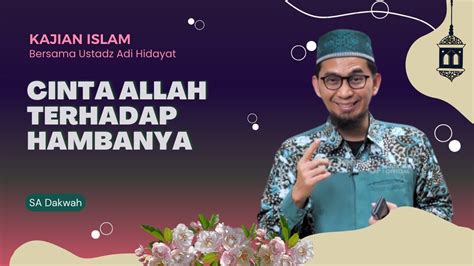 Cinta Allah Terhadap Hambanya Ustadz Adi Hidayat Kajianislam Youtube