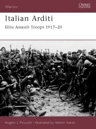 Italian Arditi Elite Assault Troops 191720 By Angelo Pirocchi Goodreads