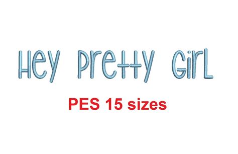 Hey Pretty Girl Embroidery Font Pes Format 15 Sizes 025 14 05 12