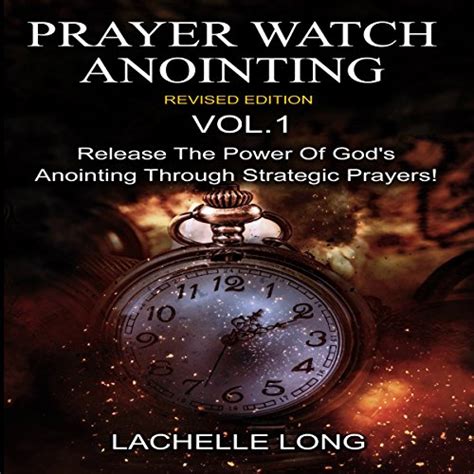 Prayer Watch Anointing Vol 1 Revised Edition Release The Power Of God S Anointing Through