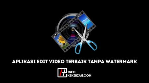 Aplikasi Edit Video Terbaik Tanpa Watermark