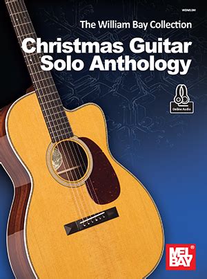 The William Bay Collection Christmas Guitar Solo Anthology EBook