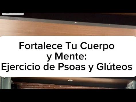 Fortalece Tu Cuerpo Y Mente Ejercicio De Psoas Y Gl Teos Youtube