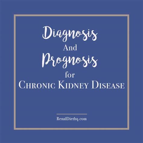 Diagnosis and Prognosis for Chronic Kidney Disease - Renal Diet HQ