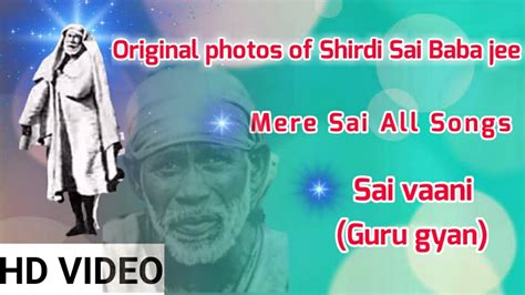 New Original Photos Of Shirdi Sai Baba Video 20 Mere Sai All Songs