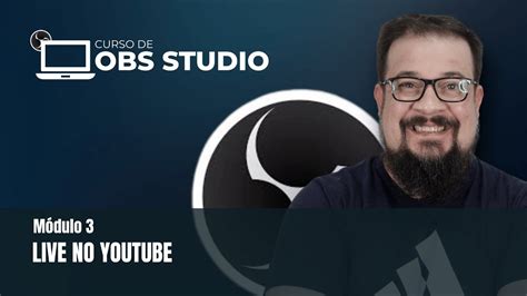 Como Fazer Live No YOUTUBE Curso De OBS STUDIO Iniciantes Membros