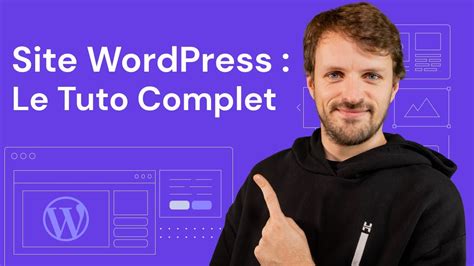 Comment Créer un Site WordPress FACILEMENT Guide Étape par Étape