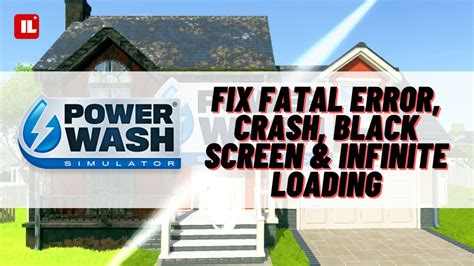 Fix Powerwash Simulator Fatal Error Crash Black Screen Infinite Loading