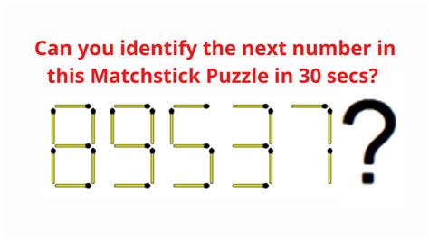 Brain Teaser Quiz: Identify the next number in this Matchstick Puzzle ...