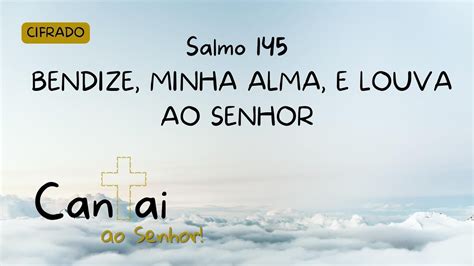 Salmo 145 Bendize minha alma e louva ao Senhor 26º Domingo Tempo