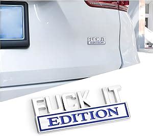 Fuck IT Edition Emblem For Car 3D Stickers For Auto Fender Bumper Cool Badge Decoration Decal