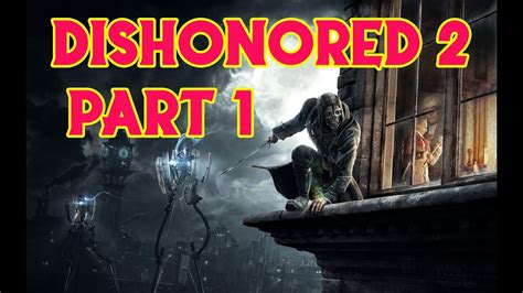 Lets Play Dishonored 2 Part 1 YouTube