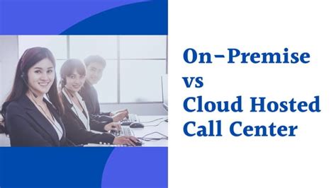 On Premise Vs Cloud Hosted Call Center PPT