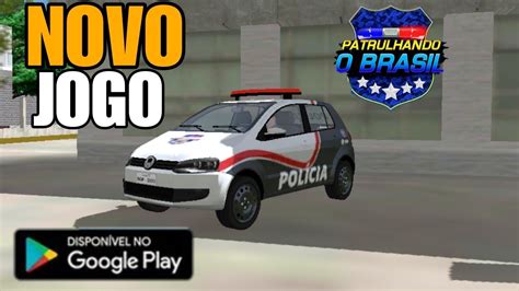 Saiu Novo Jogo Pol Cia Para Android Patrulhando O Brasil Youtube