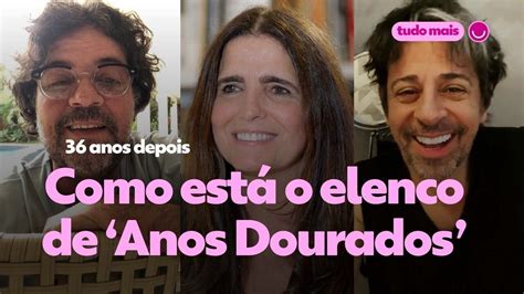 Elenco De Anos Dourados - 'Anos Dourados' no Globoplay: veja o antes e depois do elenco, 36 anos ...