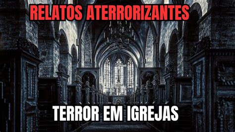 2 Relatos ASSUSTADORES TERROR EM IGREJASIGREJAS ASSOMBRADAS Lendas