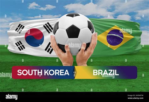 South Korea vs Brazil national teams soccer football match competition ...