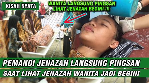 PEMANDI JENAZ4H LANGSUNG PINGSAN SAAT LIHAT JENAZ4H G4DIS JADI BEGINI