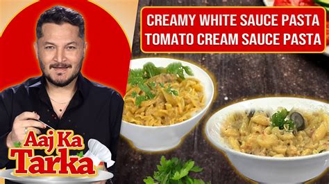 Creamy White Sauce Pasta And Tomato Cream Sauce Pasta Recipe By Chef